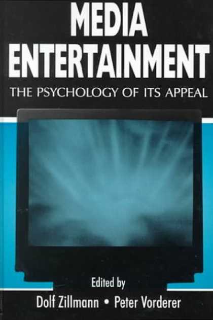 Books About Media - Media Entertainment: The Psychology of Its Appeal (Lea's Communication Series)