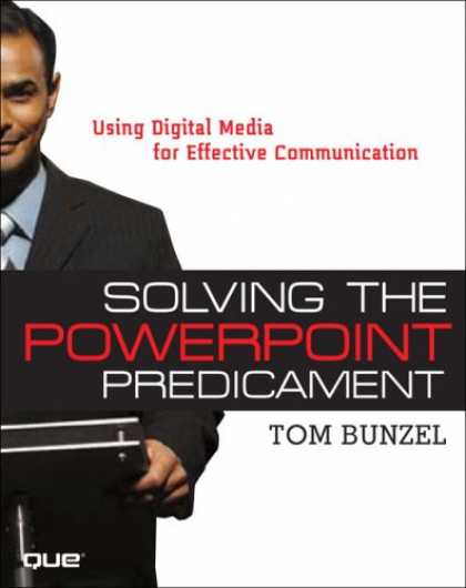 Books About Media - Solving the PowerPoint Predicament: Using Digital Media for Effective Communicat