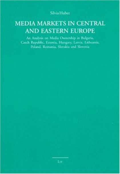 Books About Media - Media Markets in Central and Eastern Europe: An Analysis on Media Ownership in B