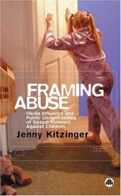 Books About Media - Framing Abuse: Media Influence and Public Understanding of Sexual