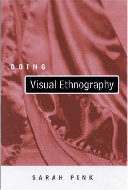 Books About Media - Doing Visual Ethnography: Images, Media and Representation in Research