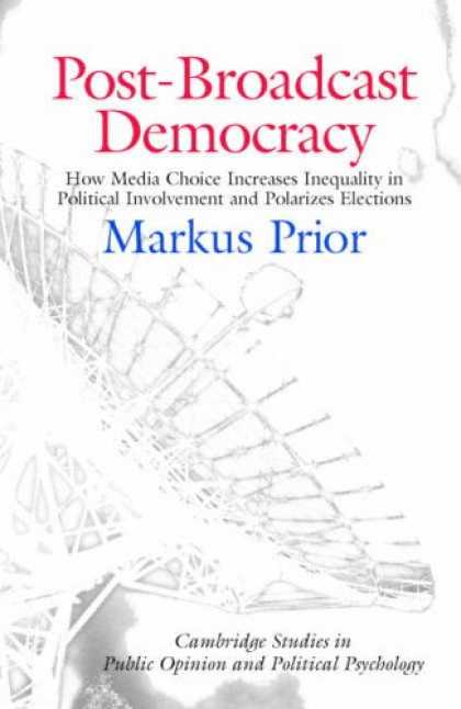 Books About Media - Post-Broadcast Democracy: How Media Choice Increases Inequality in Political Inv