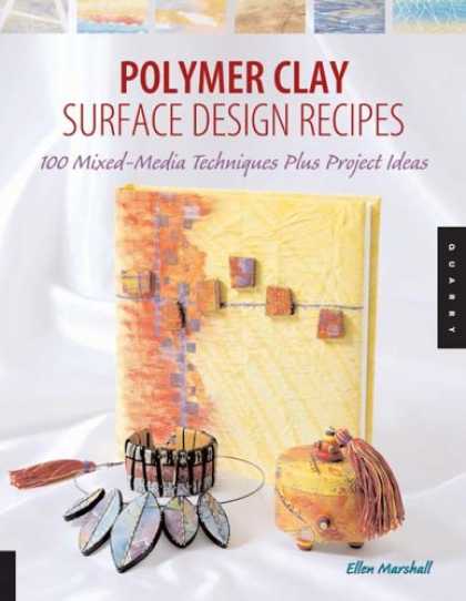 Books About Media - Polymer Clay Surface Design Recipes: 100 Mixed-Media Techniques Plus Project Ide