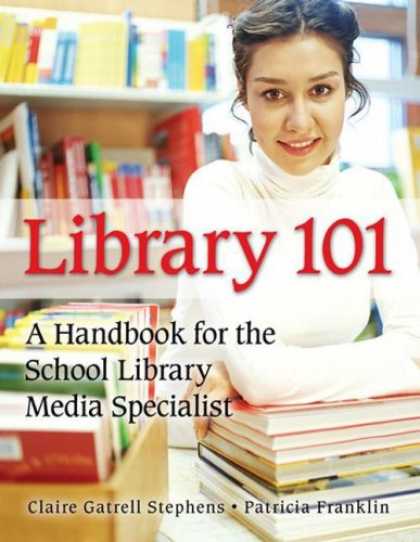 Books About Media - Library 101: A Handbook for the School Library Media Specialist