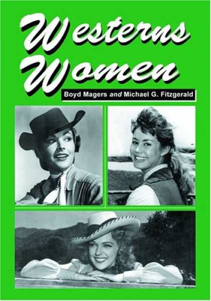 Books About Movies - Westerns Women: Interviews With 50 Leading Ladies Of Movie And Television Wester
