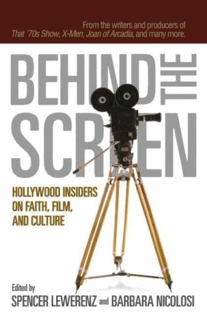Books About Movies - Behind the Screen: Hollywood Insiders on Faith, Film, and Culture