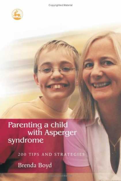 Books About Parenting - Parenting a Child With Asperger Syndrome: 200 Tips and Strategies