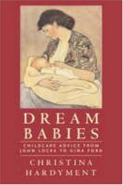 Books About Parenting - Dream Babies: Childcare Advice from John Locke to Gina Ford