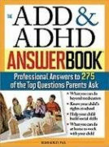 Books About Parenting - The ADD & ADHD Answer Book: Professional Answers to 275 of the Top Questions Par