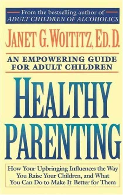 Books About Parenting - Healthy Parenting: How Your Upbringing Influences the Way You Raise Your Childre