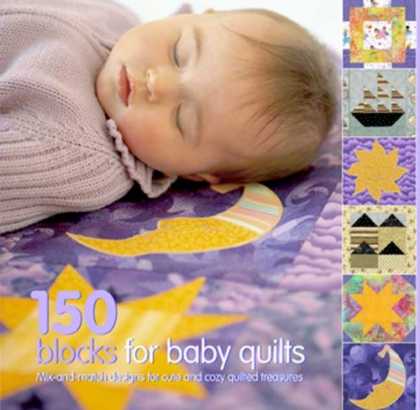 Books About Parenting - 150 Blocks for Baby Quilts: Mix-and-Match Designs for Cute and Cozy Quilted Trea