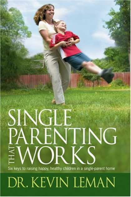 Books About Parenting - Single Parenting That Works: Six Keys to Raising Happy, Healthy Children in a Si