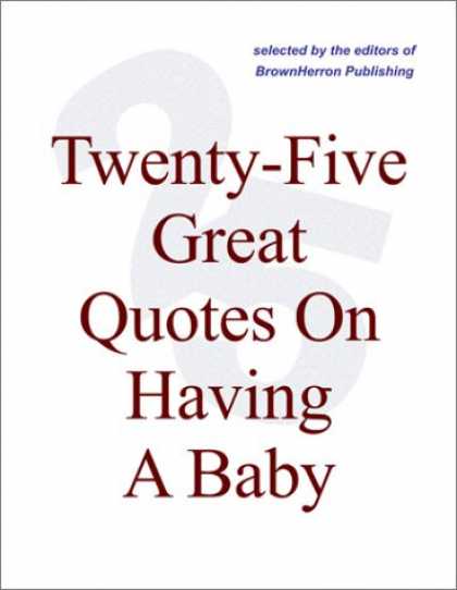 Books About Parenting - Twenty-Five Great Quotes On Having A Baby -- The Pleasures Of Parenting