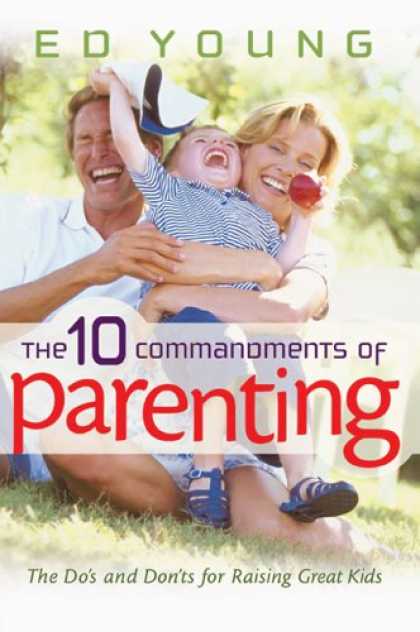Books About Parenting - The Ten Commandments of Parenting: The Dos and Donts for Raising Great Kids