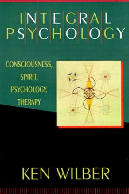 Books About Psychology - Integral Psychology: Consciousness, Spirit, Psychology, Therapy
