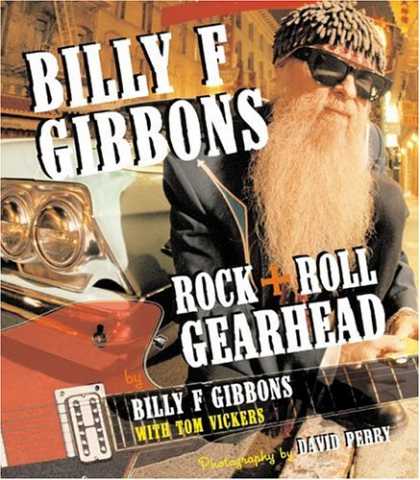 Books About Rock 'n Roll - Billy F Gibbons: Rock + Roll Gearhead