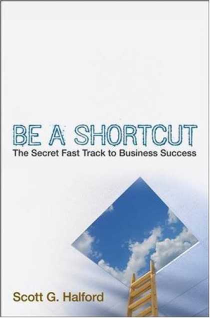 Books About Success - Be A Shortcut: The Secret Fast Track to Business Success