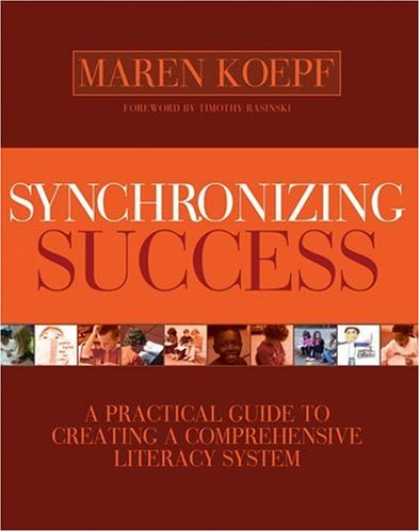 Books About Success - Synchronizing Success: A Practical Guide to Creating A Comprehensive Literacy Sy