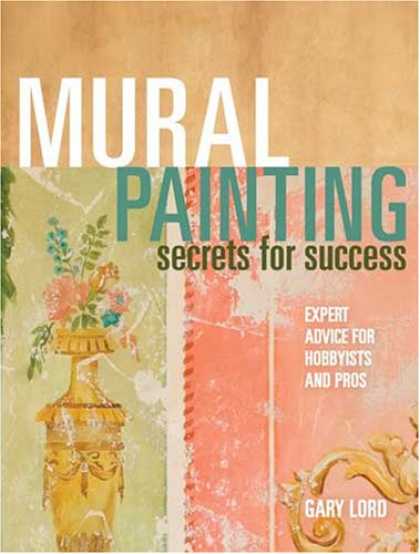 Books About Success - Mural Painting Secrets For Success: Expert Advice For Hobbyists And Pros