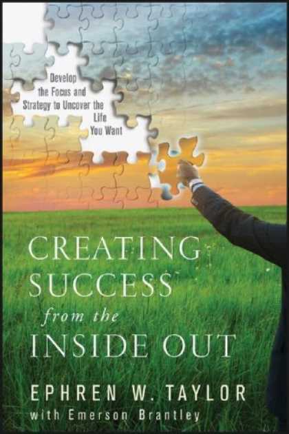 Books About Success - Creating Success from the Inside Out: Develop the Focus and Strategy to Uncover