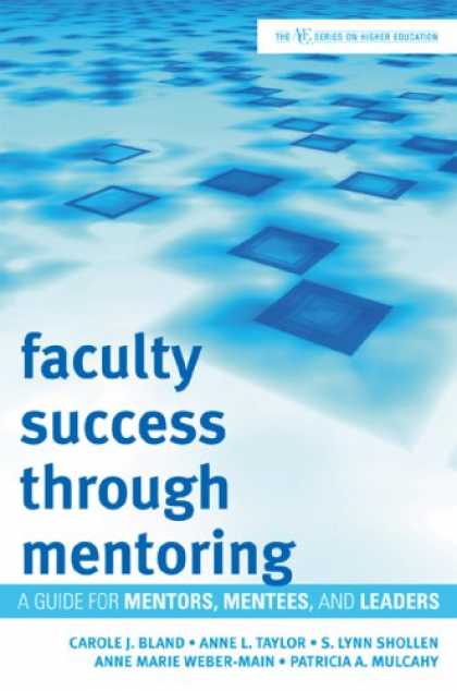 Books About Success - Faculty Success Through Mentoring: A Guide for Mentors, Mentees, and Leaders