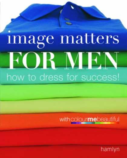 Books About Success - Image Matters For Men: How to Dress for Success!
