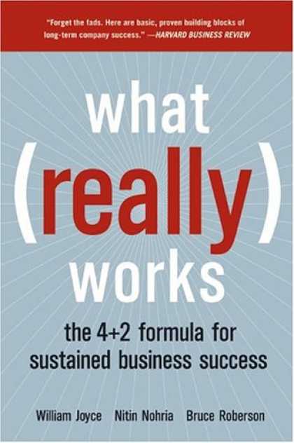 Books About Success - What Really Works: The 4+2 Formula for Sustained Business Success