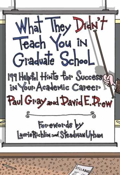 Books About Success - What They Didn't Teach You in Graduate School: 199 Helpful Hints for Success in