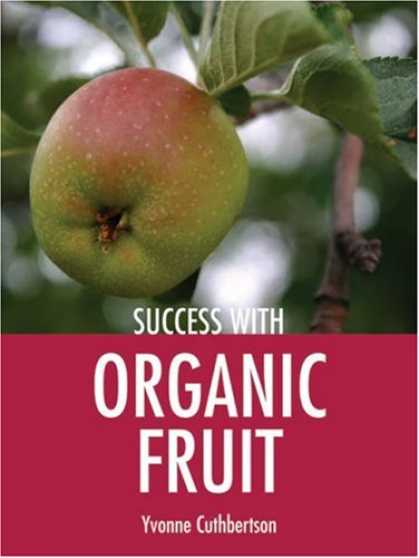Books About Success - Success with Organic Fruit (Success with Gardening)