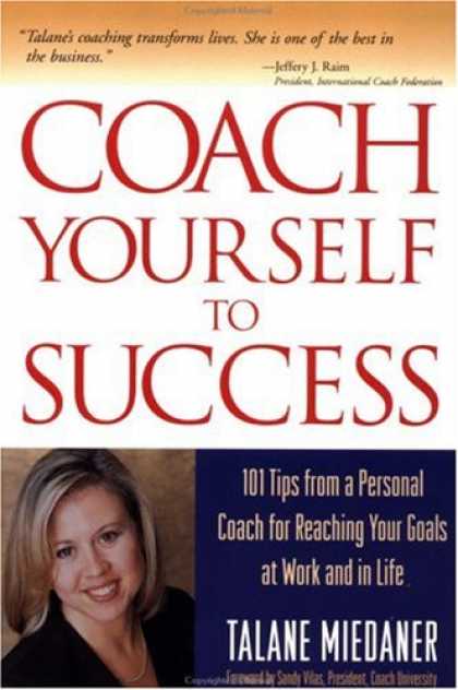 Books About Success - Coach Yourself to Success : 101 Tips from a Personal Coach for Reaching Your Goa