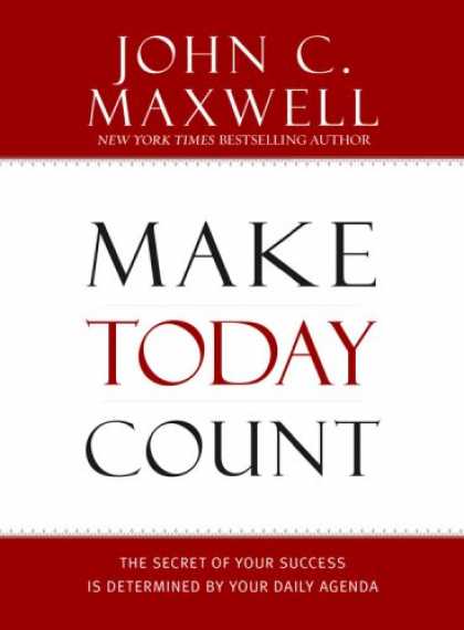 Books About Success - Make Today Count: The Secret of Your Success Is Determined by Your Daily Agenda