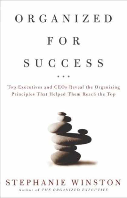 Books About Success - Organized for Success : Top Executives and CEOs Reveal the Organizing Principles