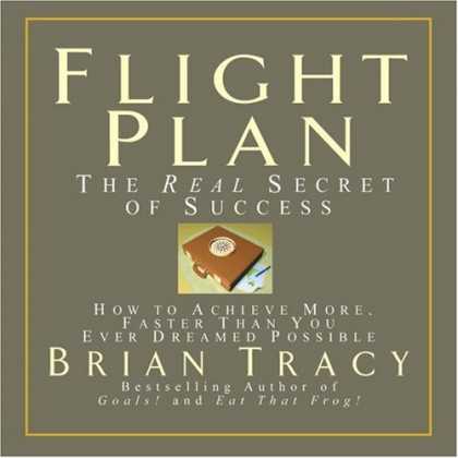 Books About Success - Flight Plan: The Real Secret of Success; How to Achieve More Faster Than You Eve