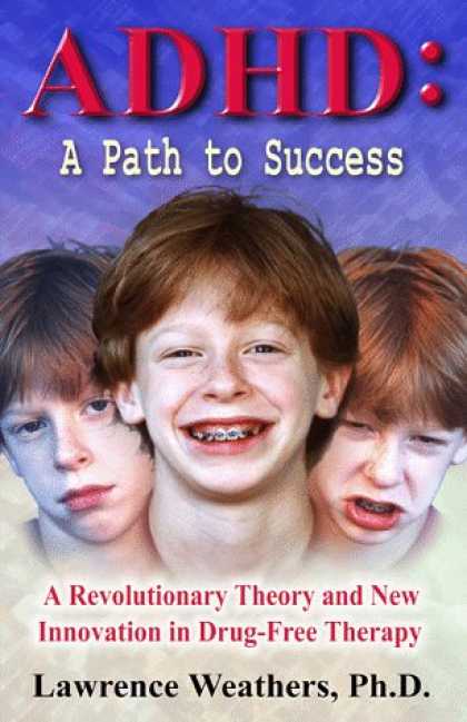 Books About Success - ADHD: A Path to Success: A Revolutionary Theory and New Innovation in Drug-Free