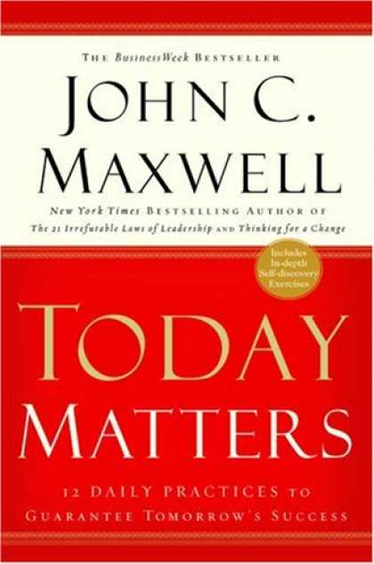 Books About Success - Today Matters: 12 Daily Practices to Guarantee Tomorrow's Success (Maxwell, John