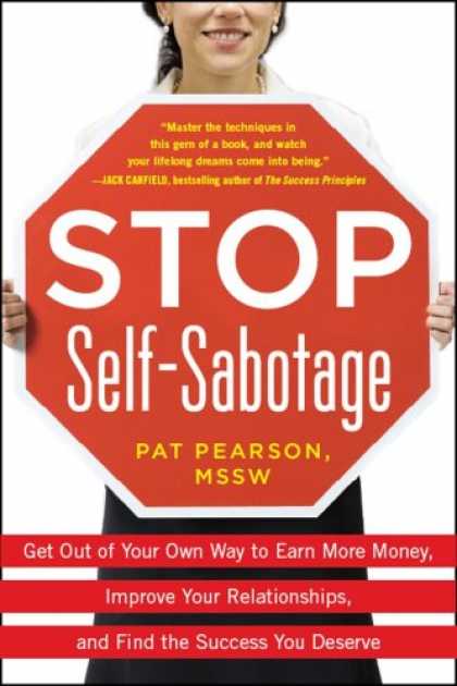 Books About Success - Stop Self-Sabotage: Get Out of Your Own Way to Earn More Money, Improve Your Rel