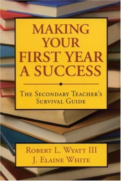 Books About Success - Making Your First Year a Success: The Secondary Teacher's Survival Guide