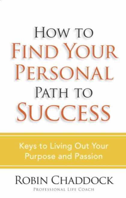 Books About Success - How to Find Your Personal Path to Success: Keys to Living Out Your Purpose and P