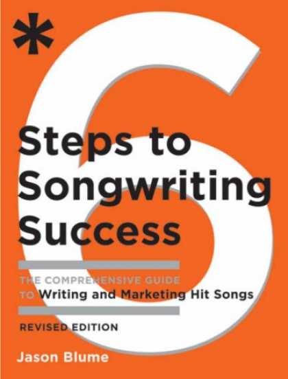 Books About Success - Six Steps to Songwriting Success, Revised Edition: The Comprehensive Guide to W