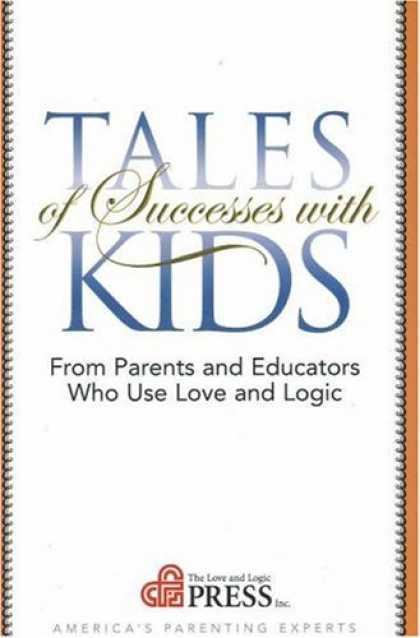 Books About Success - Tales of Successes With Kids: From Parents and Educators Who Use Love and Logic