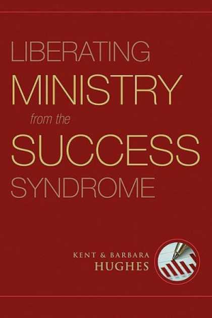 Books About Success - Liberating Ministry from the Success Syndrome