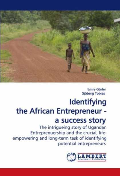 Books About Success - Identifying the African Entrepreneur - a success story: The intrigueing story of