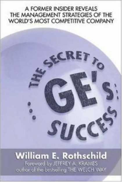 Books About Success - The Secret to GE's Success: A Former insider Reveals the Leadership lessons of
