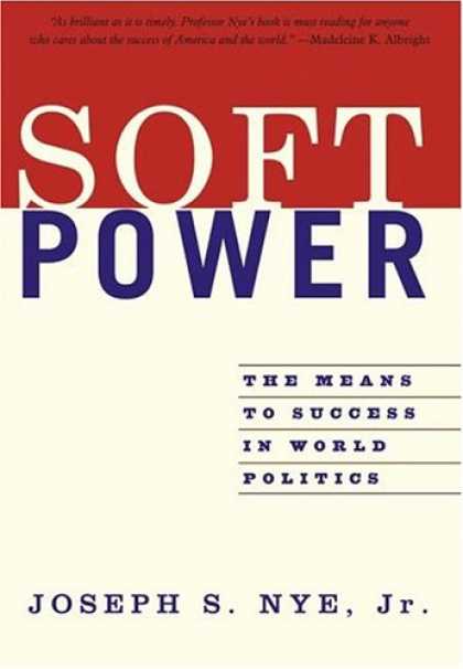 Books About Success - Soft Power: The Means To Success In World Politics