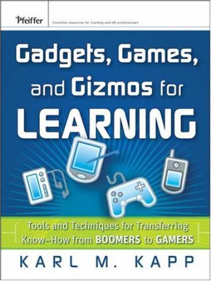 Books About Video Games - Gadgets, Games and Gizmos for Learning: Tools and Techniques for Transferring Kn