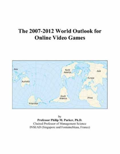 Books About Video Games - The 2007-2012 World Outlook for Online Video Games