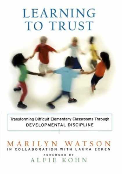 Books on Learning and Intelligence - Learning to Trust: Transforming Difficult Elementary Classrooms Through Developm