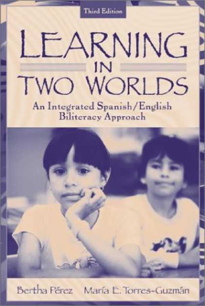 Books on Learning and Intelligence - Learning in Two Worlds: An Integrated Spanish/English Biliteracy Approach (3rd E
