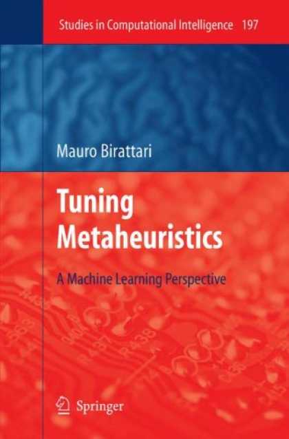 Books on Learning and Intelligence - Tuning Metaheuristics: A Machine Learning Perspective (Studies in Computational