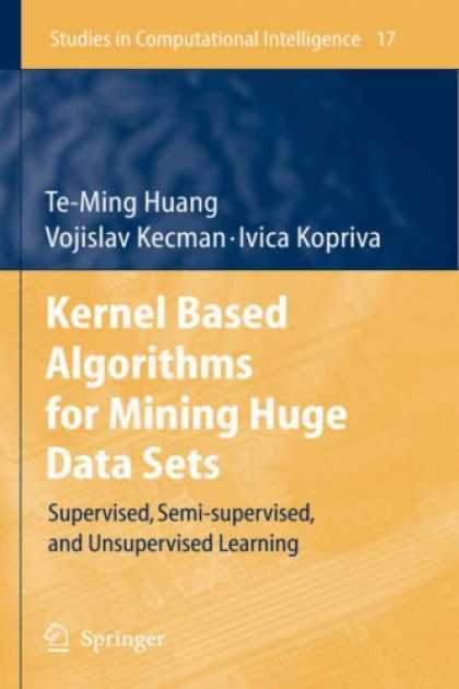 Books on Learning and Intelligence - Kernel Based Algorithms for Mining Huge Data Sets: Supervised, Semi-supervised,